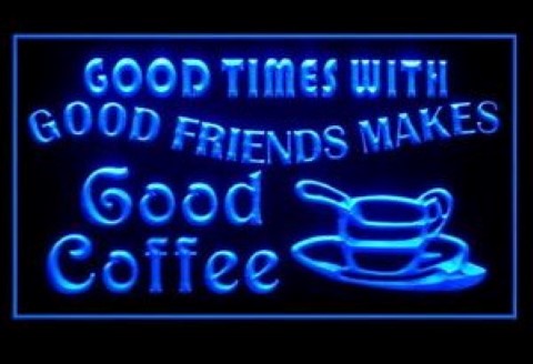 Good Times Friend Coffee LED Neon Sign